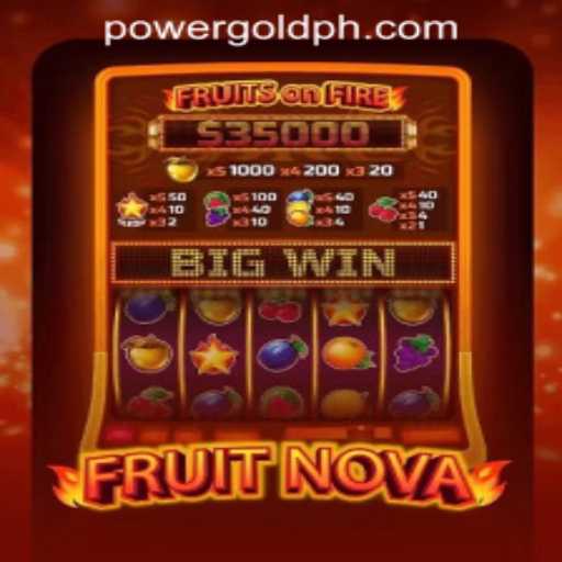 Experience the Thrill: A Comprehensive Look at FruitNova by POWERGOLD GAMING