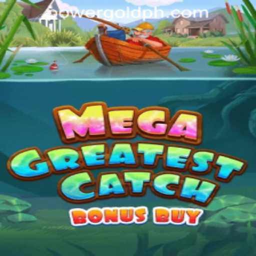 Discover MegaGreatestCatchBonusBuy: An Engaging Experience by PowerGold Gaming